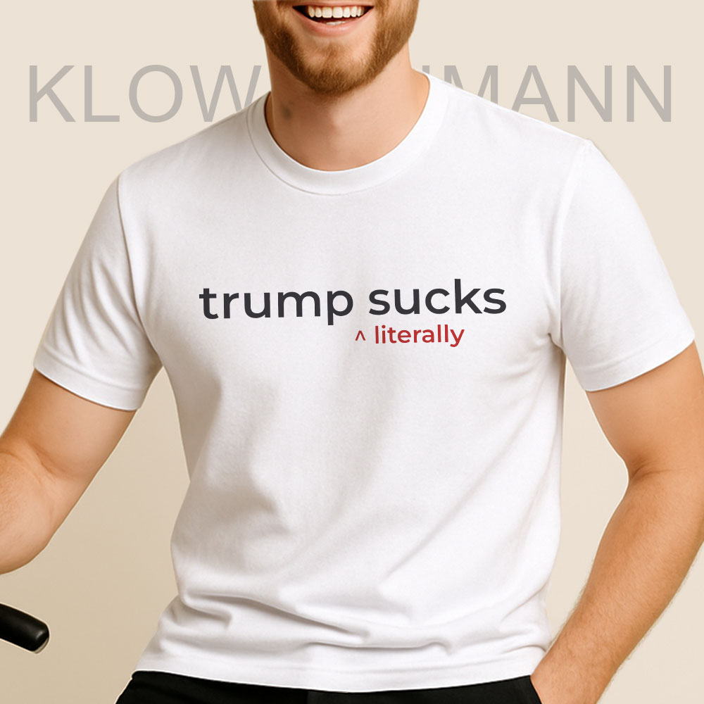 Trump Suck Literally Shirt