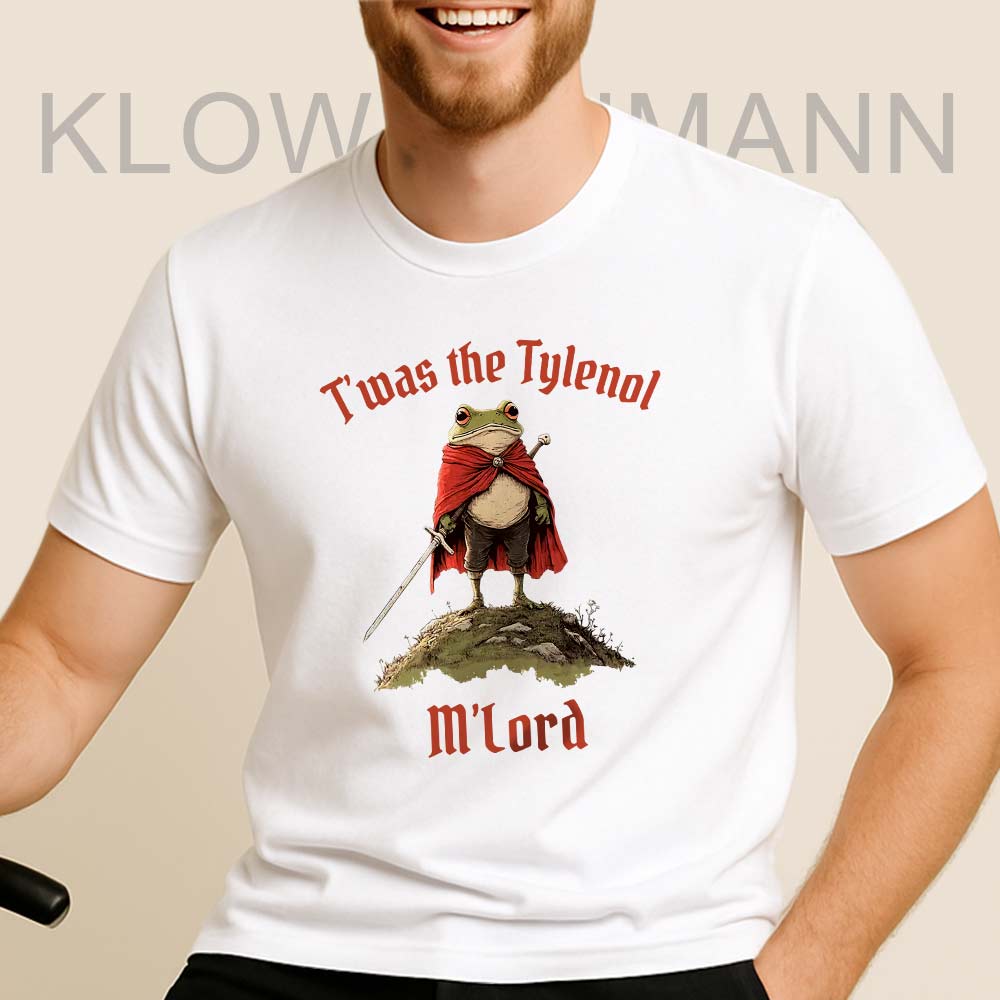 Twas the Tylenol M'lord Shirt, Anti RFK Jr Frog Liberal, Anti Trump