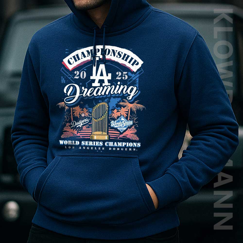 2025 World Series Champions Dreaming Hoodie, Los Angeles Dodgers