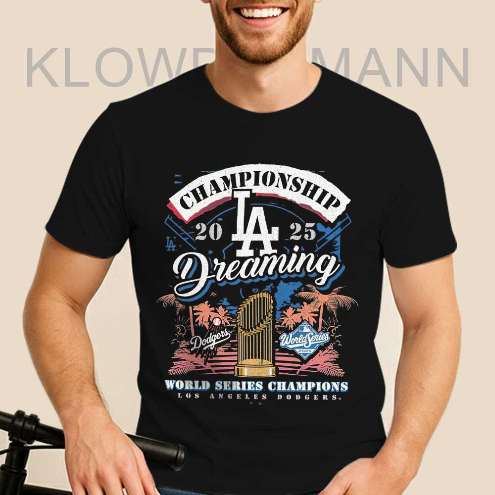 2025 World Series Champions Dreaming Shirt, Los Angeles Dodgers