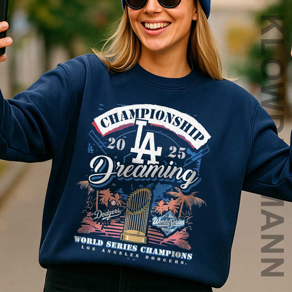 2025 World Series Champions Dreaming Sweatshirt, Los Angeles Dodgers