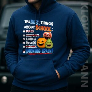 Annoying Orange Smoking Crack Hoodie, The Best Things About School
