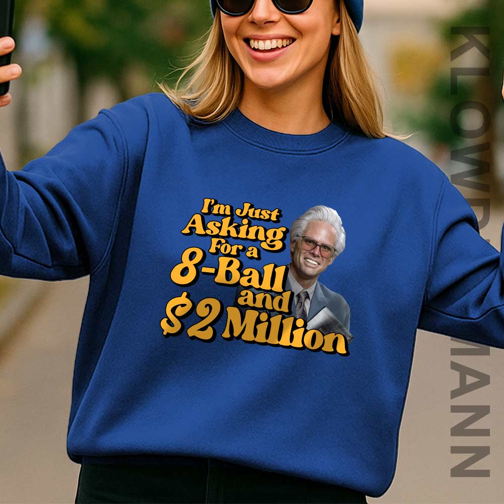 Baby Billy I’m Just Asking For A 8 Ball And 2 Million Dollars Sweatshirt, Uncle baby Billy