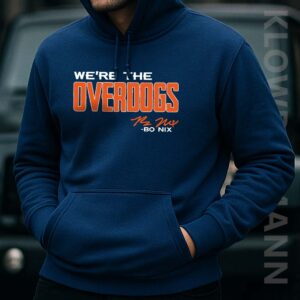 Bo Nix We Are The Overdogs Hoodie, Denver Broncos