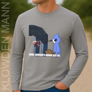 Dude Benson's Gonna Kill US Long Sleeve, Regular Show 9/11 Meme