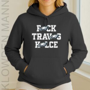 Fuck Travis Kelce Hoodie, Philadelphia Eagles