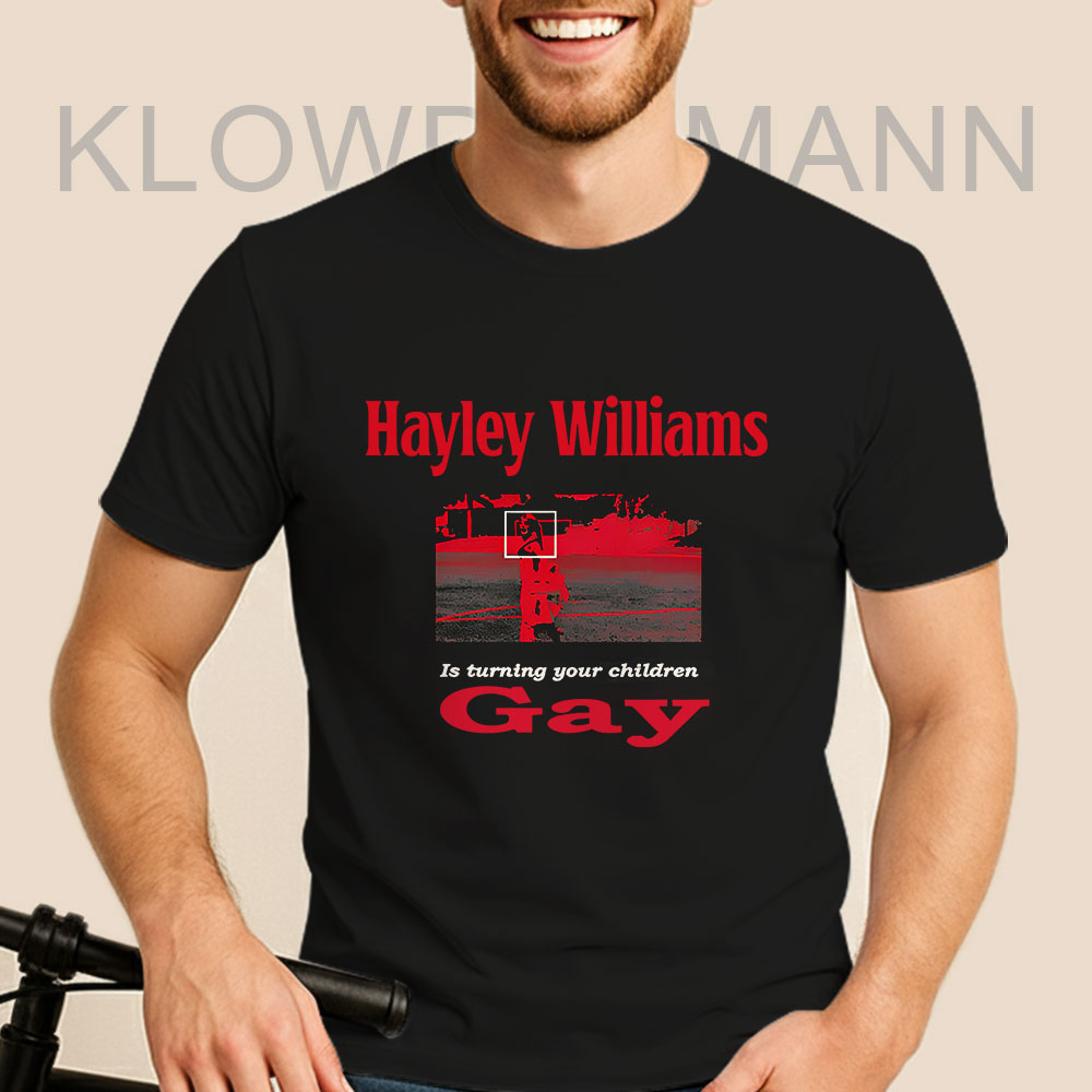 Hayley Williams Is Turning Your Children Gay Shirt