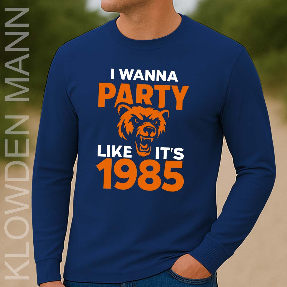 I Wanna Party Like It’s 1985 Chicago Bears Long Sleeve