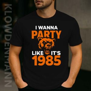I Wanna Party Like It’s 1985 Chicago Bears Shirt