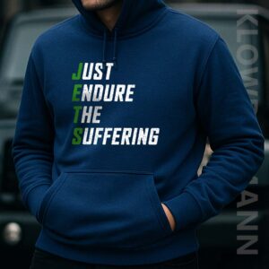 Just Endure The Suffering Hoodie, For Jets Fans