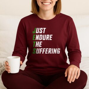Just Endure The Suffering Long Sleeve, For Jets Fans