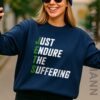 Just Endure The Suffering Sweatshirt, For Jets Fans