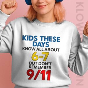 Kids These Days Know All About 6-7 Sweatshirt, But Don't Remember 9/11, Six Seven Trending