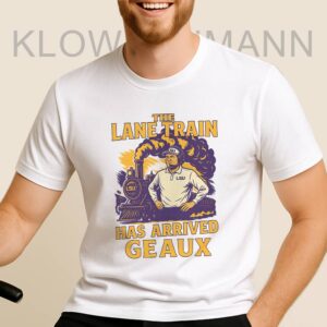 Lane Kiffin The Lane Train Has Arrived Geaux Shirt, Louisiana State
