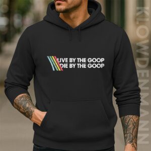 Live By The Goop Die By The Goop Hoodie, Funny Gamer Motto