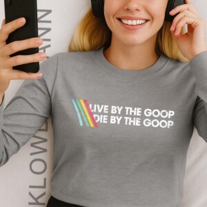 Live By The Goop Die By The Goop Long Sleeve, Funny Gamer Motto