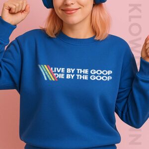 Live By The Goop Die By The Goop Sweatshirt, Funny Gamer Motto