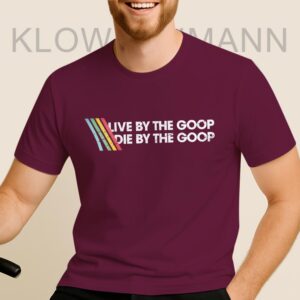 Live By The Goop Die By The Goop Shirt, Funny Gamer Motto