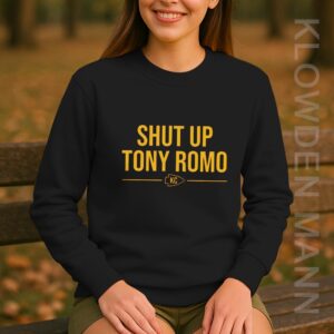 Shut Up Tony Romo Sweatshirt, Kansas City Chiefs