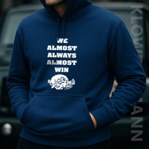 We Almost Always Almost Win Arkansas Razorbacks Hoodie