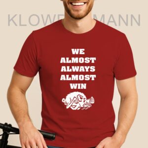 We Almost Always Almost Win Arkansas Razorbacks Shirt