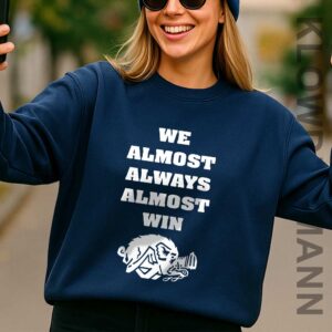 We Almost Always Almost Win Arkansas Razorbacks Sweatshirt