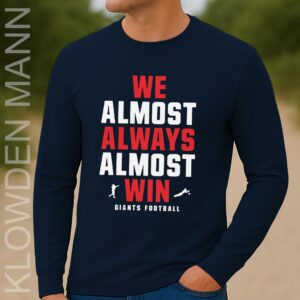 We Almost Always Almost Win Giants Long Sleeve