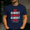 We Almost Always Almost Win Giants Shirt