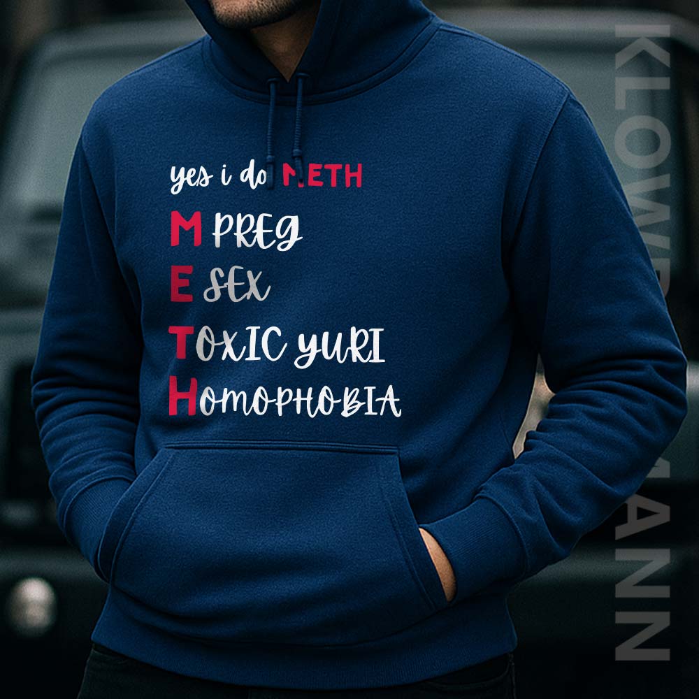 Yes I Do Meth Mpreg Esex Toxic Yuri Homophobia Hoodie
