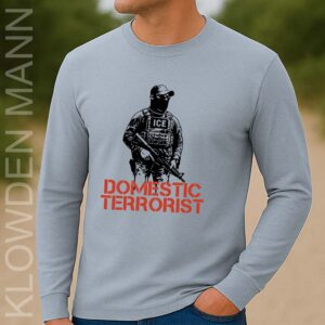 Domestic Terrorist Long Sleeve, Abolish Ice