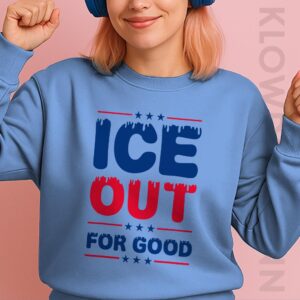 Ice Out For Good Sweatshirt