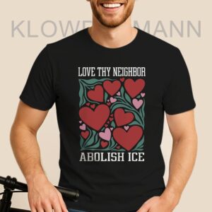 Love Thy Neighbor Abolish ICE Shirt