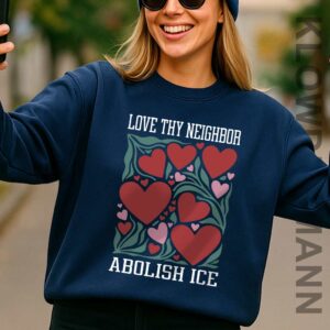 Love Thy Neighbor Abolish ICE Shirt