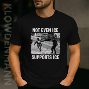 Not Even ICE Supports ICE Shirt